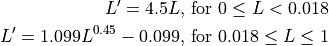 L' = 4.5L\text{, for }0 \le L < 0.018
L' = 1.099L ^{0.45} - 0.099\text{, for } 0.018 \le L \le 1