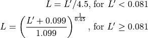L = L' / 4.5\text{, for } L' < 0.081
L = \left( \frac{L' + 0.099}{1.099}\right) ^{\frac{1}{0.45} }\text{, for } L' \ge 0.081