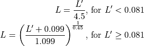 L = \frac{L'}{4.5} \text{, for } L' < 0.081
L = \left( \frac{L' + 0.099}{1.099}\right) ^{\frac{1}{0.45} }\text{, for } L' \ge 0.081