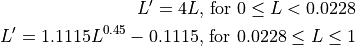 L' = 4L\text{, for } 0 \le L < 0.0228
L' = 1.1115L ^{0.45} - 0.1115\text{, for } 0.0228 \le L \le 1